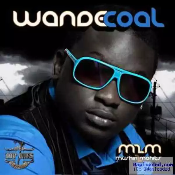 Wande Coal - Who Born The Magaft. K-Switch